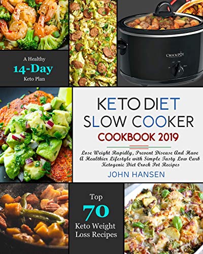 Stock image for Keto Diet Slow Cooker Cookbook 2019: Lose Weight Rapidly, Prevent Disease and Have a Healthier Lifestyle with Simple Tasty Low Carb Ketogenic Diet Cro for sale by ThriftBooks-Dallas