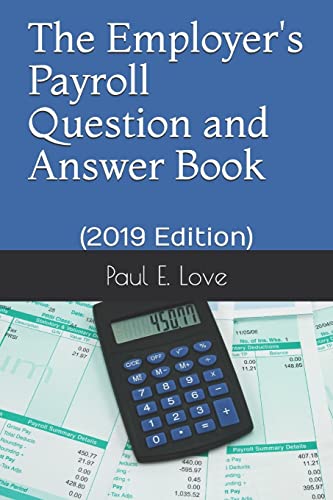 Stock image for The Employer's Payroll Question and Answer Book: (2019 Edition) for sale by BooksRun