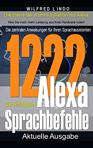 Beispielbild fr Die 1222 wichtigsten Alexa Sprachbefehle: Die zentralen Anweisungen fr Ihren Sprachassistenten zum Verkauf von medimops
