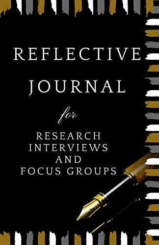 Beispielbild fr Reflective Journal for Research Interviews and Focus Groups: A guided journal and dairy for writing notes on your qualitative research interviews and focus groups zum Verkauf von Goodwill Books