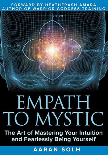 Stock image for Empath to Mystic: The Art of Mastering Your Intuition and Fearlessly Being Yourself for sale by AwesomeBooks