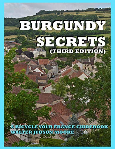 Stock image for BURGUNDY SECRETS A BICYCLE YOUR FRANCE GUIDEBOOK (Third Edition) for sale by Revaluation Books