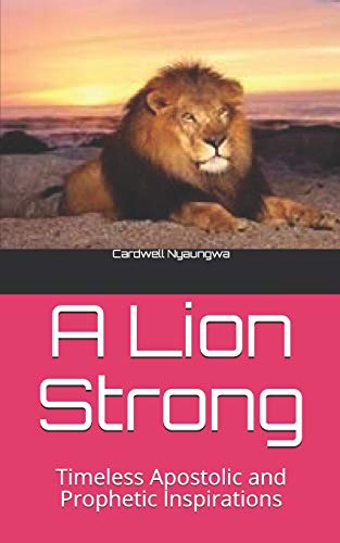 9781791533021: A Lion Strong: Timeless Apostolic and Prophetic Inspirations