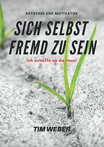 Stock image for Sich selbst Fremd zu sein: Ich schaffe es da raus! for sale by Revaluation Books