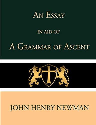 Stock image for An Essay in Aid of a Grammar of Ascent for sale by Revaluation Books