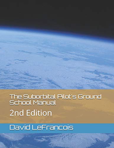 Beispielbild fr The Suborbital Pilot's Ground School Manual: 2nd Edition zum Verkauf von THE SAINT BOOKSTORE