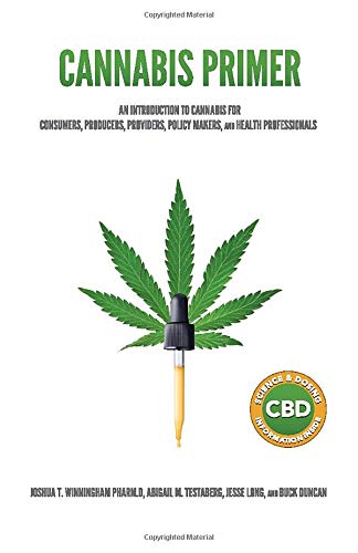 Stock image for Cannabis Primer: An Introduction to Cannabis for Consumers, Producers, Providers, Policy Makers, and Health Professionals for sale by Goodwill