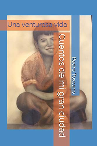 9781791575977: Cuentos de mi gran ciudad: Una venturosa vida (Spanish Edition)