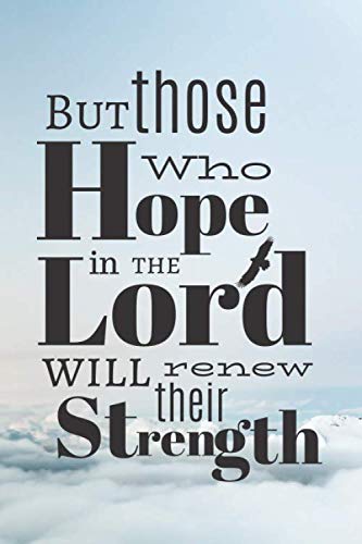 Beispielbild fr But those who hope in the LORD will renew their strength.: Simple Motivational Notebook, Journal, Diary (110 Pages, Blank, 6 x 9)( Biblical Quotes)( Simple Notebook) zum Verkauf von Red's Corner LLC