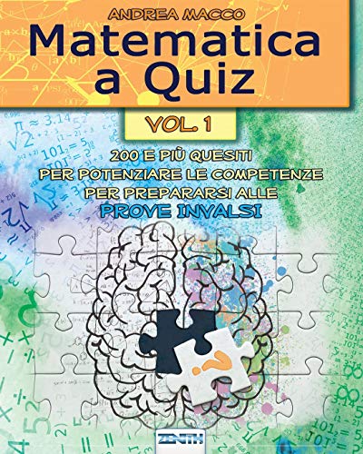 9781791586089: Matematica a Quiz - Vol. I: 200 e pi Quesiti per Potenziare le Competenze e Prepararsi alle Prove INVALSI (Italian Edition)