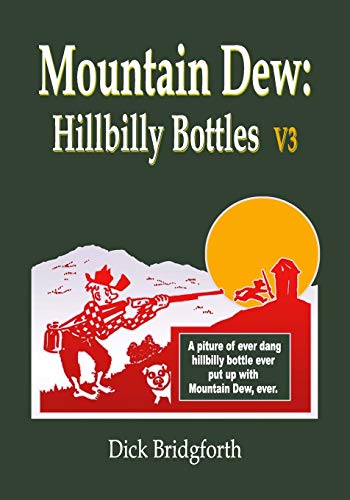 Beispielbild fr Mountain Dew: Hillbilly Bottles V3 zum Verkauf von California Books