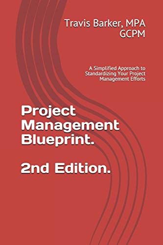 9781791627676: Project Management Blueprint (2nd ed.): A Simplified Approach to Standardizing Your Project Management Efforts