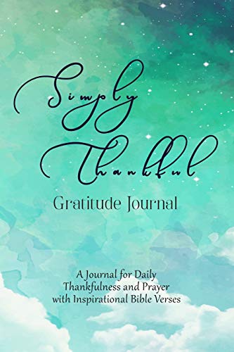 Stock image for Simply Thankful Gratitude Journal: A Christian Journal for Daily Thankfulness and Prayer with Inspirational Bible Verses for sale by Dream Books Co.