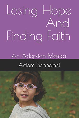 Stock image for Losing Hope And Finding Faith: An Adoption Memoir for sale by HPB-Emerald