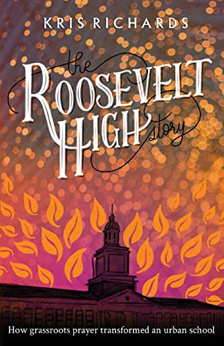 Beispielbild fr The Roosevelt High Story: How Grassroots Prayer Transformed an Urban School zum Verkauf von SecondSale