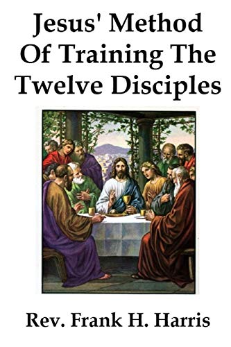 Stock image for JESUS' METHOD OF TRAINING THE 12 DISCIPLES for sale by Lucky's Textbooks