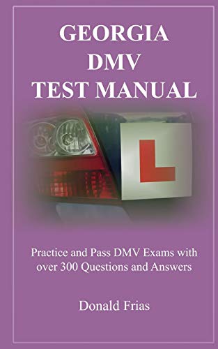 Imagen de archivo de GEORGIA DMV TEST MANUAL: Practice and Pass DMV Exams with over 300 Questions and Answers a la venta por SecondSale