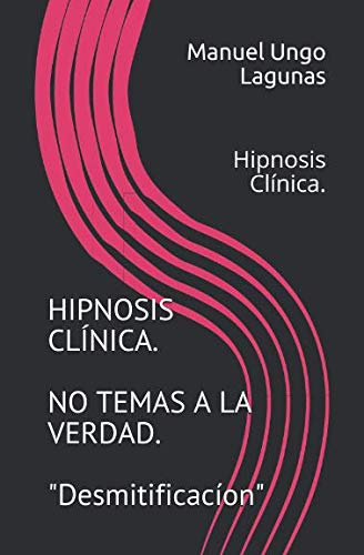 Stock image for Hipnosis Clnica, No temas a la verdad.: "Desmitificacin". for sale by Revaluation Books