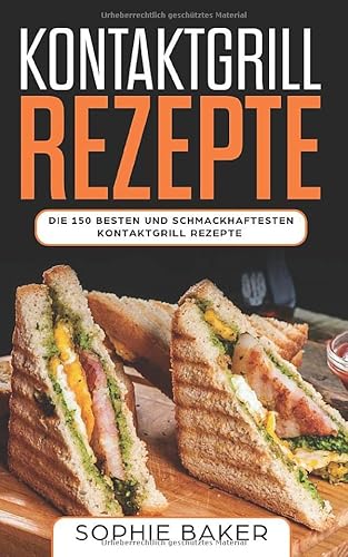 Stock image for Kontaktgrill Rezepte: Das Kochbuch mit 150 Rezepten fuer den Kontaktgrill! Leckere und aussergewoehnliche Gerichte und alles, was Sie ueber den Kontaktgrill wissen muessen (inkl. Naehrwertangaben) for sale by Revaluation Books