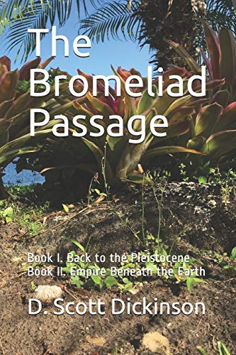 Imagen de archivo de The Bromeliad Passage: Book I. Back to the Pleistocene Book II. Empire Beneath the Earth a la venta por Revaluation Books