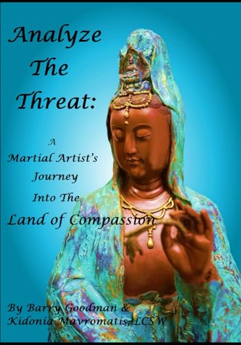 Stock image for Analyze The Threat: A Martial Artist?s Journey Into The Land Of Compassion for sale by Lucky's Textbooks