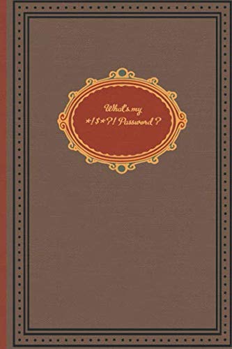 Beispielbild fr What's My *!$*?! Password?: Password Notebook Organize your Internet Web Logbook Journal zum Verkauf von Ergodebooks