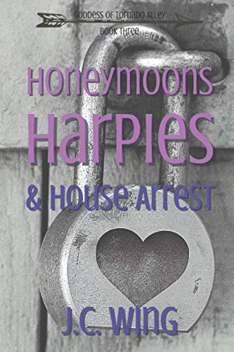 Imagen de archivo de Honeymoons, Harpies & House Arrest (Goddess of Tornado Alley) a la venta por Lucky's Textbooks