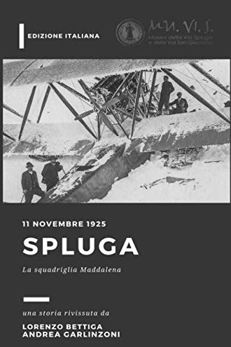 Beispielbild fr Spluga: 11 Novembre 1925 - La squadriglia Maddalena [Versione B/N] zum Verkauf von Revaluation Books