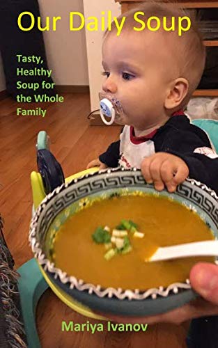 Imagen de archivo de Our Daily Soup: Tasty, Healthy Soups for the Whole Family a la venta por SecondSale