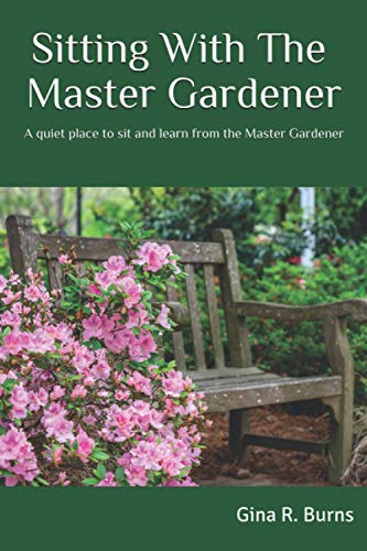 Imagen de archivo de Sitting With The Master Gardener: A Quiet Place To Sit and Learn From The Master Gardener a la venta por ThriftBooks-Atlanta