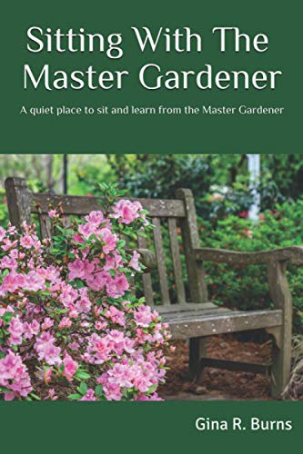 Stock image for Sitting With The Master Gardener: A Quiet Place To Sit and Learn From The Master Gardener for sale by ThriftBooks-Atlanta
