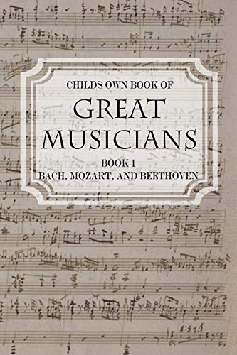 Stock image for Child's Own Book of Great Musicians: Bach, Mozart, and Beethoven by Thomas Tapper for sale by tLighthouse Books