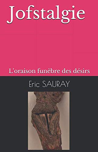 Stock image for Jofstalgie: L'oraison funbre des dsirs for sale by Revaluation Books