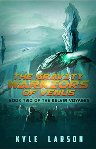 Beispielbild fr The Gravity Warriors of Venus: Book Two of The Kelvin Voyages zum Verkauf von Revaluation Books