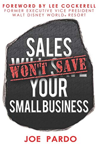 Beispielbild fr Sales Won't Save Your Small Business: Focus on the Team, Offer and Process zum Verkauf von THE SAINT BOOKSTORE