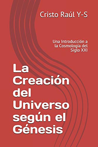 Stock image for La Creaci n del Universo según el G nesis: Una Introducci n a la Cosmologa del Siglo XXI for sale by THE SAINT BOOKSTORE
