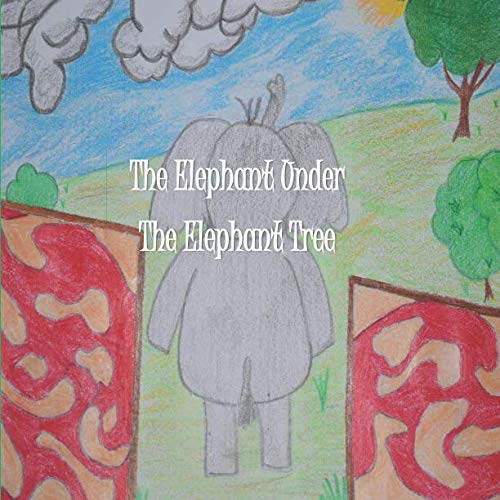 Imagen de archivo de The Elephant Under The Elephant Tree a la venta por Revaluation Books