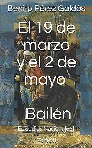 9781791837952: El 19 de marzo y el 2 de mayo. Bailn: Episodios Nacionales I. Tomo II (Spanish Edition)