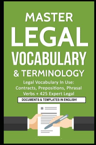 Beispielbild fr Master Legal Vocabulary & Terminology- Legal Vocabulary In Use: Contracts, Prepositions, Phrasal Verbs + 425 Expert Legal Documents & Templates in . Legal Writing, Vocabulary & Terminology) zum Verkauf von BooksRun