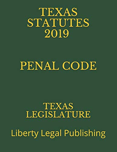 9781791854720: TEXAS STATUTES 2019 PENAL CODE: Liberty Legal Publishing