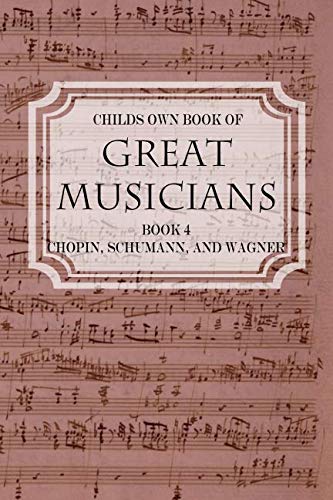 Beispielbild fr Child's Own Book of Great Musicians: Chopin, Schumann, and Wagner by Thomas Tapper zum Verkauf von Revaluation Books