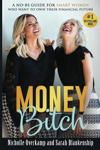 Stock image for Money Bitch!: A No-BS guide for smart women who want to own their financial future. for sale by SecondSale