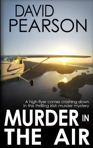 Beispielbild fr MURDER IN THE AIR: a high-flyer comes crashing down in this thrilling Irish murder mystery (The Galway Homicides) zum Verkauf von Goodwill of Colorado