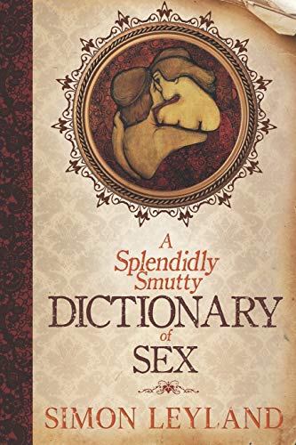 Beispielbild fr A Splendidly Smutty Dictionary of Sex zum Verkauf von Lucky's Textbooks