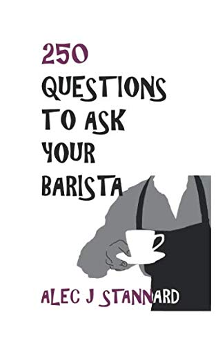 Stock image for 250 Questions To Ask Your Barista for sale by Revaluation Books