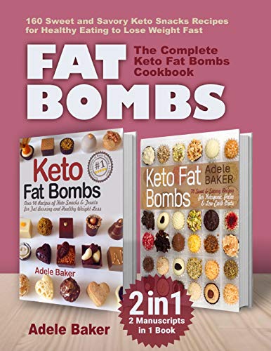 Stock image for Fat Bombs: The Complete Keto Fat Bombs Cookbook - 2 Manuscripts in 1 Book. 160 Sweet and Savory Keto Snacks Recipes for Healthy E for sale by ThriftBooks-Dallas
