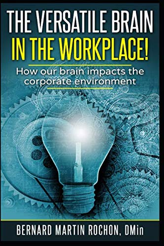 Imagen de archivo de The Versatile Brain in the Workplace: How our brain impacts the corporate environment a la venta por Revaluation Books