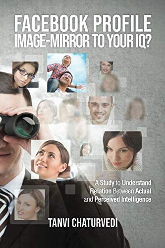 Stock image for Facebook Profile Image-Mirror to your IQ?: A Study to Understand Relation Between Actual and Perceived Intelligence for sale by HPB Inc.