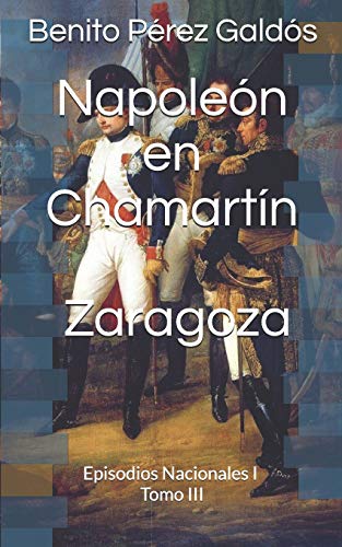 9781791932565: Napolen en Chamartn. Zaragoza: Episodios Nacionales I. Tomo III