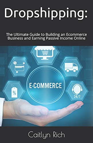 Stock image for Dropshipping:: The Ultimate Guide to Building an Ecommerce Business and Earning Passive Income Online (Ecommerce Lifestyle) for sale by Global Bookshop